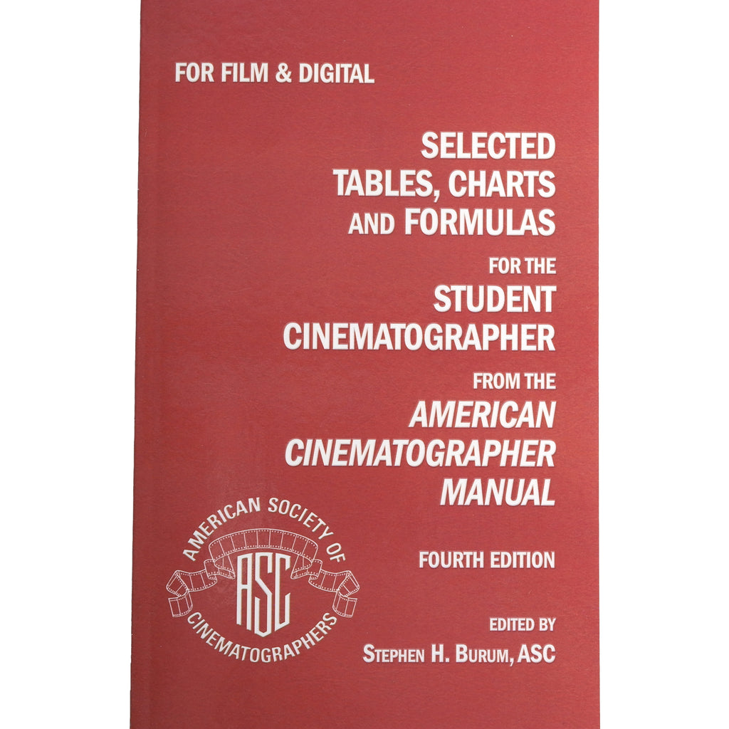 Selected Tables, Charts and Formulas for the Student Cinematographer 4th Ed