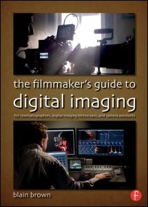 The Filmaker's Guide to Digital Imaging